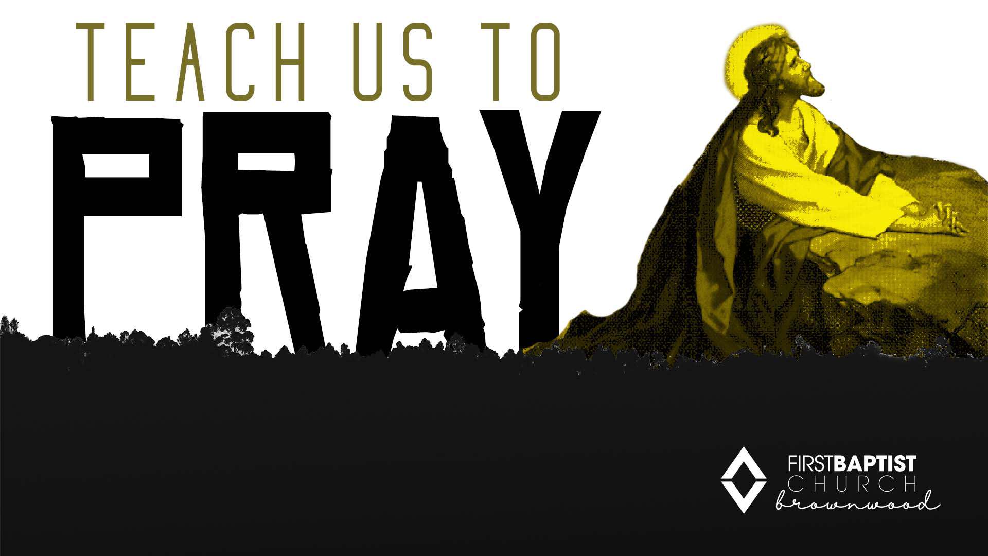 Teach Us To Pray – August 22, 2021