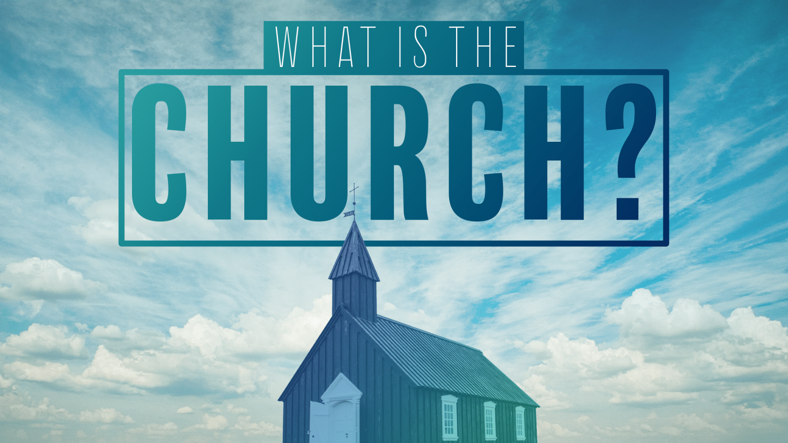 What is the church – Week 1