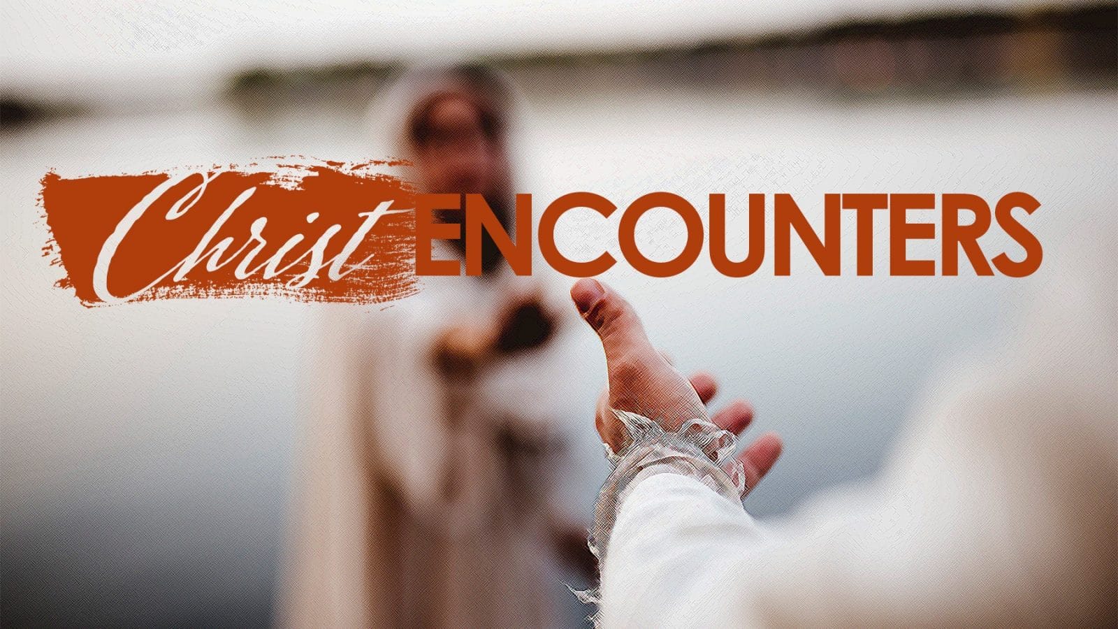 Christ Encounters – Week 10